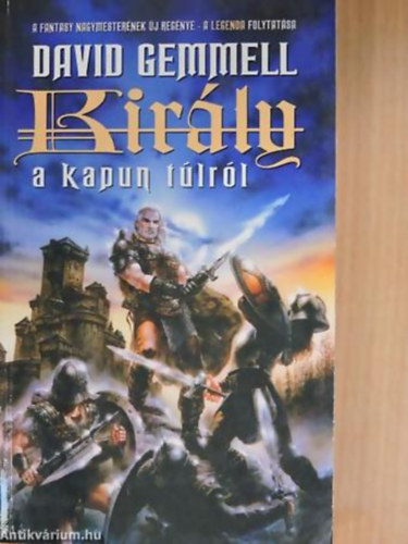 David Gemmell - Kirly a kapun tlrl A FANTASY NAGYMESTERNEK JABB REGNYE - A LEGENDA FOLYTATSA