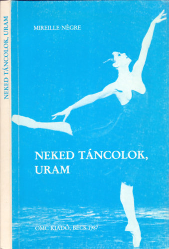 Mireille N�gre - Neked t�ncolok, Uram