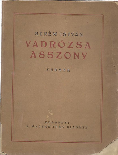 Str�m Istv�n - Vadr�zsa Asszony - versek (DEDIK�LT)