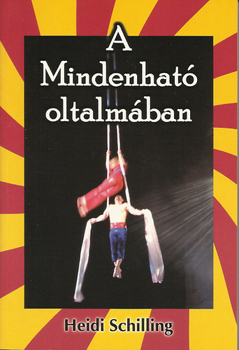 Heidi Schilling - A Mindenhat� oltalm�ban