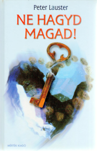 Peter Lauster - Ne hagyd magad! - Az nrvnyests mvszete