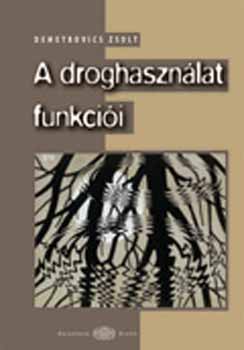 Demetrovics Zsolt - A droghasznlat funkcii