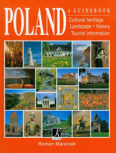 Poland: A Guidebook; Cultural Heritage, Landscape, History (Lengyelorsz�g: �tikalauz; Kultur�lis �r�ks�g, t�j, t�rt�nelem angol nyelven)