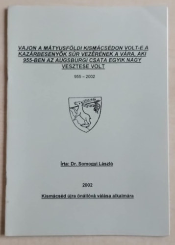 Vajon a mátyusföldi Kismácsédon volt-e a kazárbesenyők súr vezérének a vára, aki 955-ben az augsburgi csata egyik nagy vezstese volt