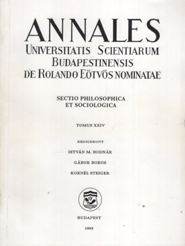 Boros Gbor  (szerk.), Steiger Kornl (szerk.) M. Bodnr Istvn (szerk.) - Annales Universitatis Scientiarum Budapestinensis de Rolando Etvs Nominatae. Sectio philosophica et sociologica. Tomus XXIV.