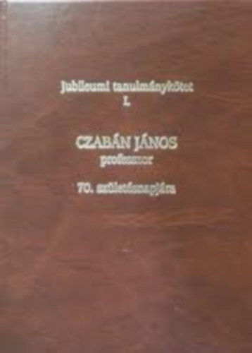 Czabán János professzor 70. születésnapjára (dedikált példány) - Tanulmányok Czabán János tiszteletére