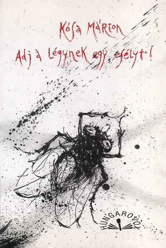 Kósa Márton - Adj a légynek egy esélyt! (Dedikált)