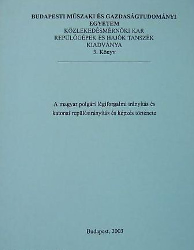 A magyar polg�ri l�giforgalmi ir�ny�t�s �s katonai rep�l�sir�ny�t�s �s k�pz�s t�rt�nete