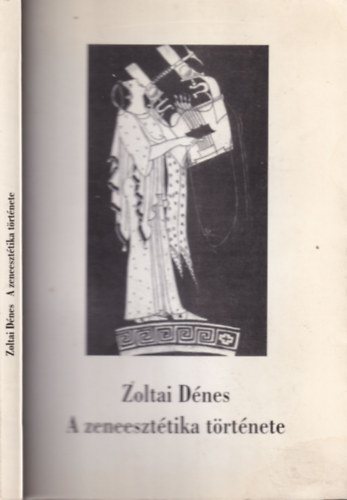 Zoltai D�nes - A zeneeszt�tika t�rt�nete I.: �thos �s affektus