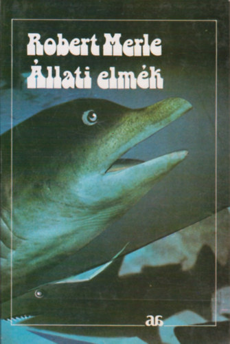 Robert Merle - �llati elm�k