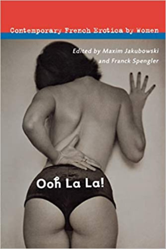 Maxim Jakubowski - Ooh La La!: Contemporary French Erotica by Women
