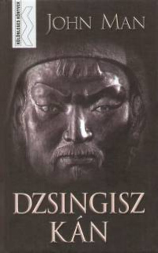 John Man - Dzsingisz K�n - K�l�nleges k�nyvek
