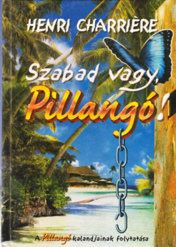 Henri Charrire - Szabad vagy, pillang!