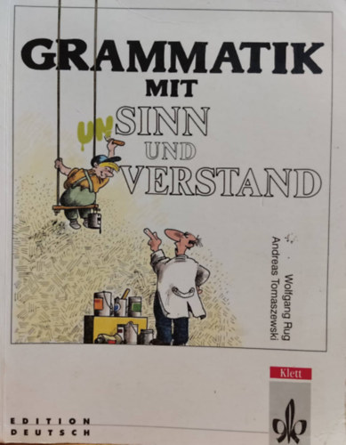 Wolfgang Rug, Andreas Tomaszewski - Grammatik mit Sinn und Verstand - 20 Kapitel deutsche Grammatik fr Fortgeschrittene (Edition Deutsch)