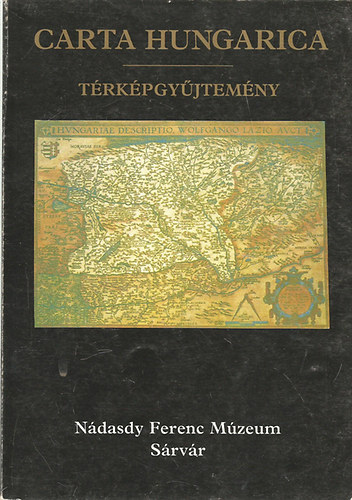 N�dasdy Ferenc M�zeum - Carta hungarica (t�rk�pgy�jtem�ny)
