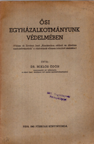 Mikl�s �d�n dr. - �si egyh�zalkotm�nyunk v�delm�ben (V�lasz dr. Zov�nyi Jen� "Akad�mikus, c�hbeli �s dilett�ns egyh�zt�rt�net�r�k" c. r�pirat�nak ellenem ir�ny�tott r�szlet�re)