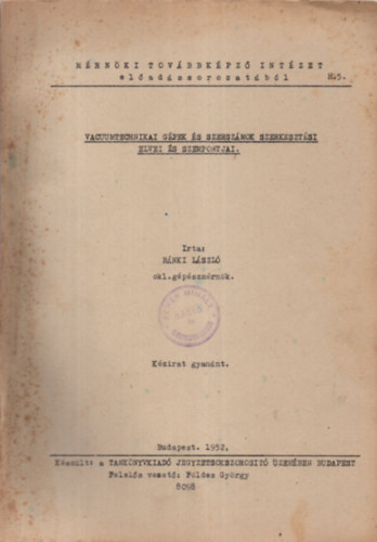 Bnki Lszl - Vacuumtechnikai gpek s a szerszmok szerkesztsi elvei s szempontjai