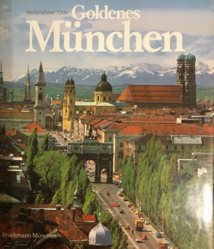 Karl Ude Ernst Hoferichter - Goldenes München: Stadt der Lebensfreude