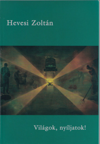 Hevesi Zoltn - Vilgok, nyljatok!