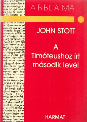 Johnr.w. Stott - A Tim�teushoz �rt m�sodik lev�l