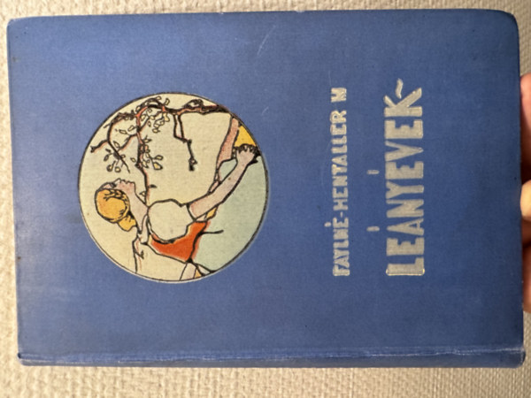 Fayln�-Hentaller M�ria - Le�ny�vek - Elbesz�l�sek