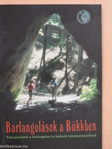 F. Nagy Zsuzsa Balogh Anik - Barlangolsok a Bkkben - Traajnlatok a barlangokat is kedvel termszetjrknak