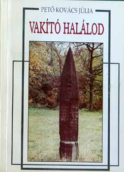 Pető Kovács Júlia - Vakító halálod