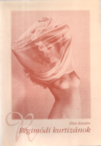 �li�s Katalin - R�gim�di kurtiz�nok