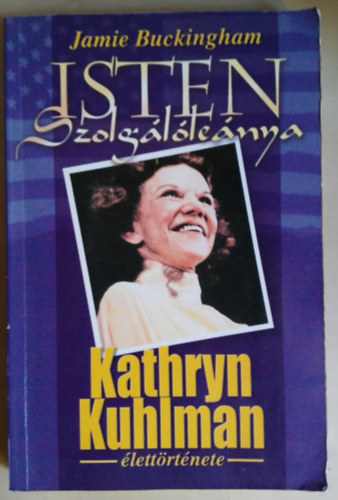 Jamie Buckingham - Isten szolgllenya (Kathryn Kuhlman lettrtnete)