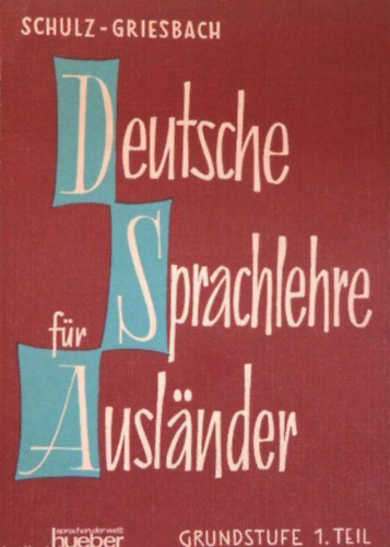 Schulz-Griesbach - Deutsche sprachelehre für ausländer grundstufe 1-2.