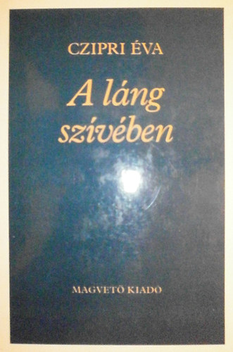 Czipri Éva - A láng szívében