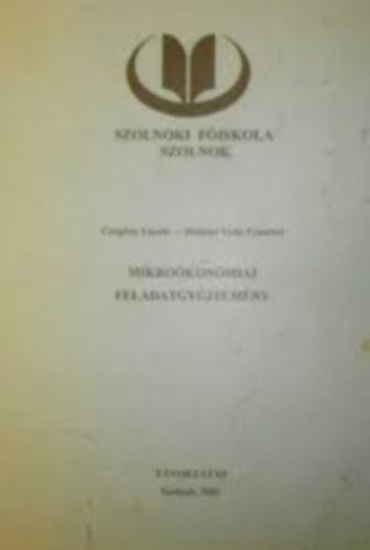 Czag�ny L�szl�; Detkin� Viola Erzs�bet - Mikro�kon�miai feladatgy�jtem�ny