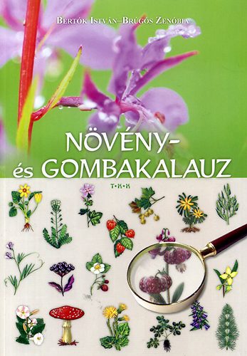 Bertók István; Brúgós Zenóbia - Növény- és gombakalauz
