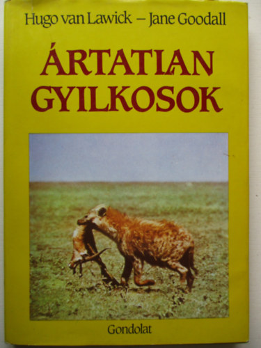 Hugo van Lawick; Jane Goodall - �rtatlan gyilkosok