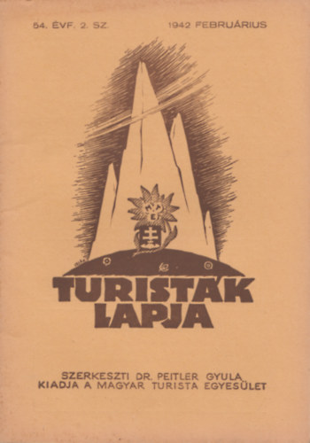 Dr. Peitler Gyula  (szerk.) - Turistk Lapja 54. vfolyam 2. sz.- 1942