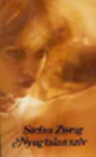 Stefan Zweig - Nyugtalan sz�v:Stefan Zweig - Freud lelkes h�ve