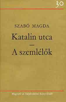 Szab� Magda - Katalin utca-A szeml�l�k