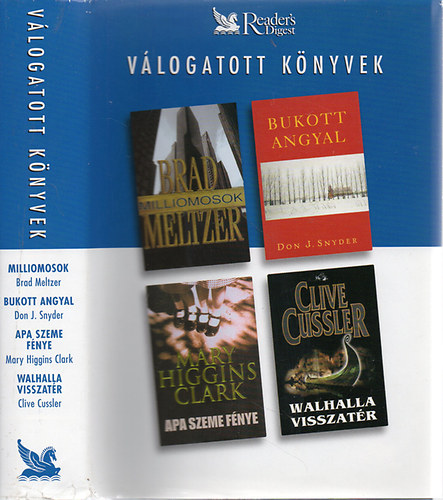 Meltzer; Snyder; Higgins Clark; Cussler - Milliomosok - Bukott angyal - Apa szeme f�nye - Walhalla visszat�r