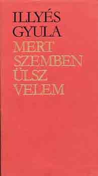 Illy�s Gyula - Mert szemben �lsz velem