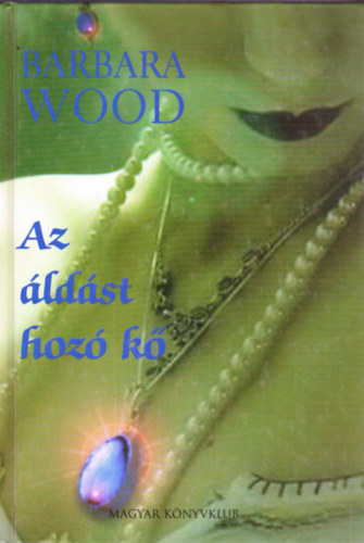 Barbara Wood - Az �ld�st hoz� k�