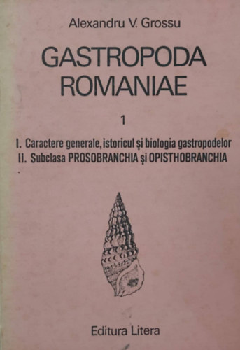 Alexandru V. Grossu - Gastropoda Romaniae 1. - Ordo Stylommatophora (Romnia csigafajti - romn nyelv)