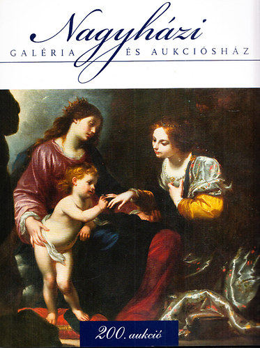 Nagyh�zi Gal�ria �s Aukci�sh�z 200. jubileumi aukci� (2014. m�jus 27-29.)