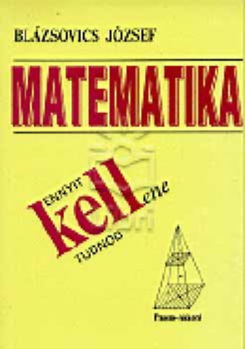 Graf.: Simon J�nosn� Bal�zsovics J�zsef - Matematika - ENNYIT KELL(ENE) TUDNOD (kellene)