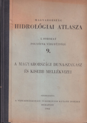 Magyarorsz�g hidrol�giai atlasza I. sorozat - Foly�inl v�zgy�jt�je 9. - A magyarorsz�gi Duna-szakasz �s kisebb mell�kvizei