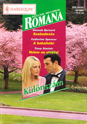 Catherine Spencer, Tracy Sinclair Hannah Bernard - Romana különszám 20. kötet: Szabadesés + A babafutár + Velem ne cicázz!