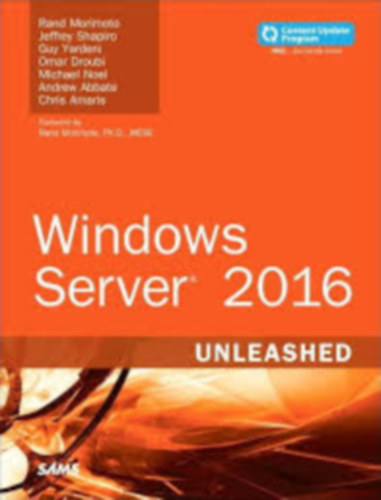 Jeffrey Shapiro, Guy Yardeni, Omar Droubi, Michael Noel, Andrew Abbate, Chris Amaris Rand Morimoto - Windows Server 2016-Unleashed