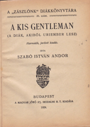 Szabó István Andor - A kis gentleman (A diák, akiből uriember lesz)