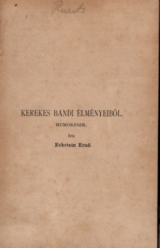 Eckstein Ern - Kerekes Bandi lmnyeibl -humoreszk ( Mulatsgos trtnetek )