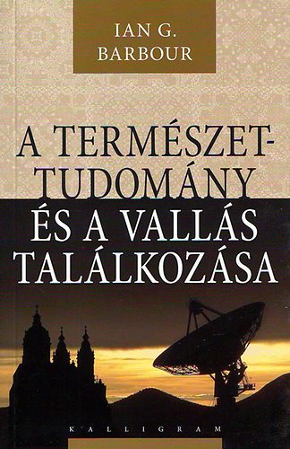 Ian Barbour - A term�szettudom�ny �s a vall�s tal�lkoz�sa
