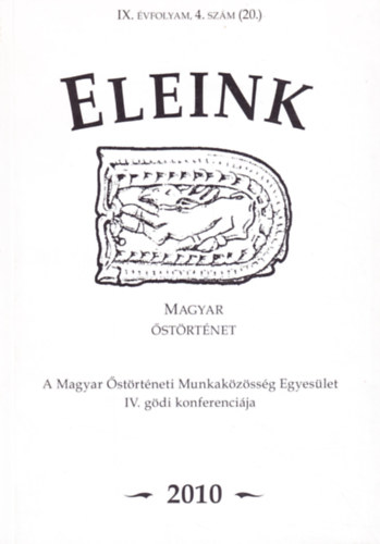 Erdlyi Istvn  (Szerk.) - Eleink - Magyar strtnet 2010: IX. vf., 4. szm (20.)